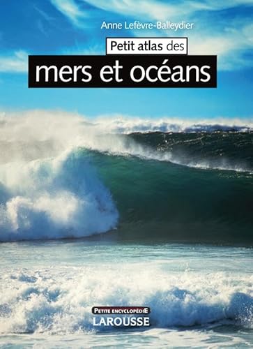 Beispielbild fr PETIT ATLAS DE LA MER ET DES OCEANS - NOUVELLE EDITION zum Verkauf von LiLi - La Libert des Livres