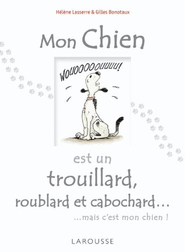 Stock image for Mon chien est un trouillard, roublard et cabochard. for sale by Ammareal
