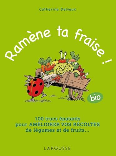 Beispielbild fr Ram ne ta fraise !: 100 trucs  patants pour am liorer vos r coltes de l gumes et de fruits . zum Verkauf von WorldofBooks