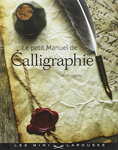 9782035857736: Le petit manuel de calligraphie (Les Mini Larousse - D&T)