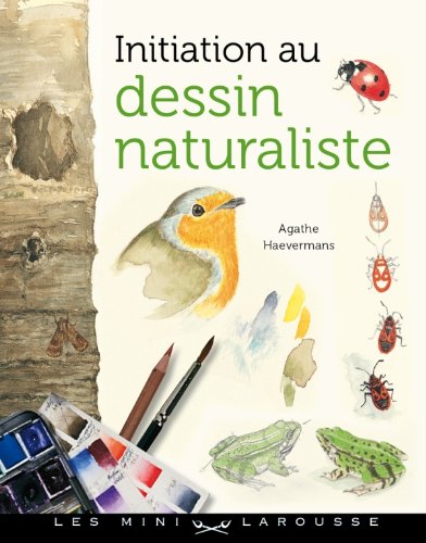9782035857835: Initiation au dessin naturaliste (Les mini Larousse)