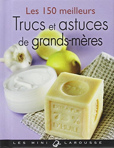 Beispielbild fr Les 150 Meilleurs Trucs Et Astuces De Grands-mres zum Verkauf von RECYCLIVRE