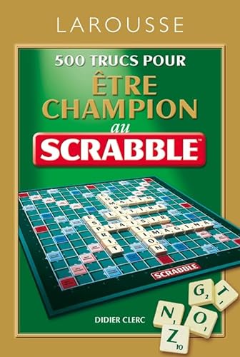 9782035867322: 500 Trucs pour tre champion au jeu Scrabble (Poche Larousse Pratique)