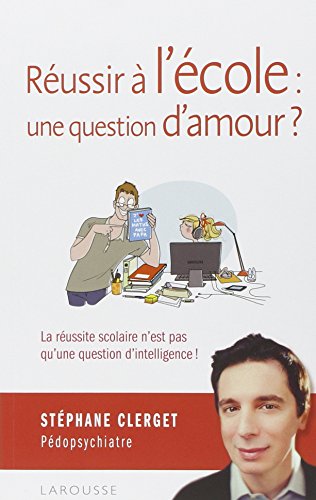 Beispielbild fr Russir  l'cole : une question d'amour ? La russite scolaire n'est pas qu'une question d'intelligence ! zum Verkauf von medimops