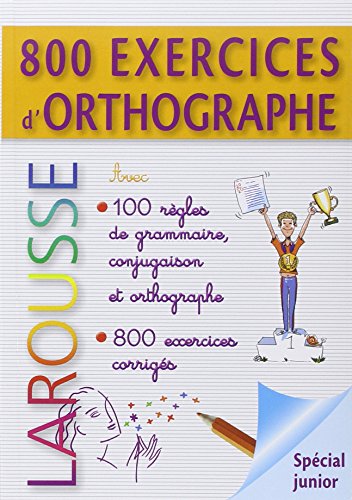 Stock image for Larousse 800 exercices d'orthographe - grammaire - conjugaison (French Edition) for sale by GF Books, Inc.