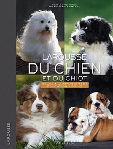 Beispielbild fr Larousse Du Chien Et Du Chiot : Races, Comportements, Soins zum Verkauf von RECYCLIVRE