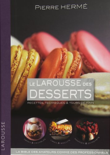 Beispielbild fr Larousse des desserts: Recettes, techniques & tours de main zum Verkauf von WorldofBooks