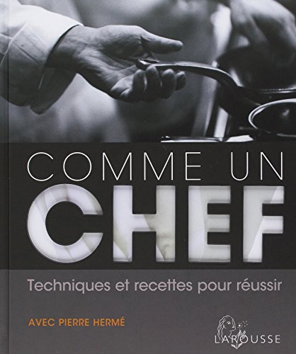 Beispielbild fr Comme Un Chef : Techniques Et Recettes Pour Russir zum Verkauf von RECYCLIVRE