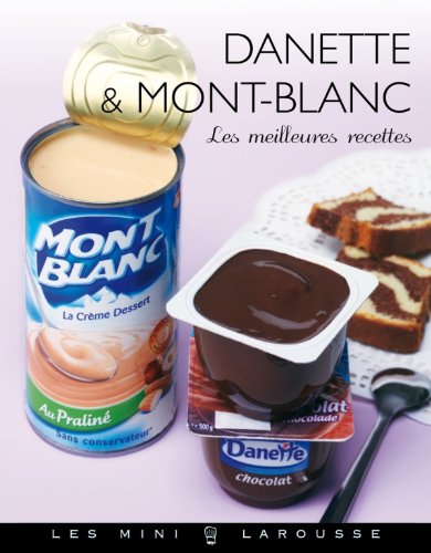 Beispielbild fr Danette & Mont-blanc : Les Meilleures Recettes zum Verkauf von RECYCLIVRE