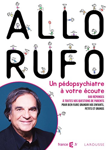 9782035872975: All Rufo: Un pdopsychiatre  votre coute: Marcel Rufo, un pdopsychiatre  votre coute ! (Essai - Enfants)