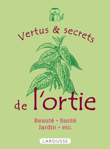 9782035873033: Vertus et secrets de l'ortie