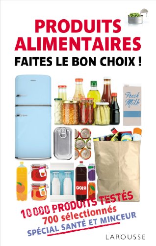 Beispielbild fr Produits alimentaires - Faites le bon choix zum Verkauf von LeLivreVert