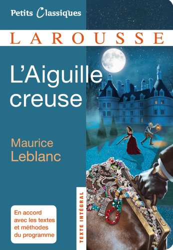 L'Aiguille creuse (Petits Classiques Larousse (183)) (9782035873873) by Maurice Leblanc