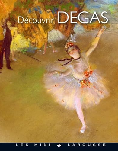 9782035874207: Dcouvrir Degas (Les mini Larousse Beaux-Arts)