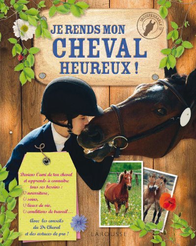 9782035883377: Je rends mon cheval heureux ! (Hors collection Jeunesse)