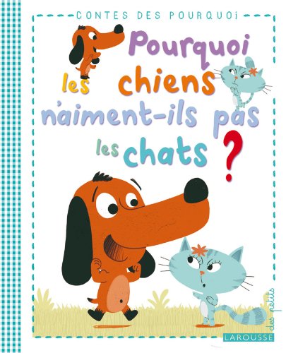 Beispielbild fr Pourquoi les chiens n'aiment-ils pas les chats ? zum Verkauf von AwesomeBooks