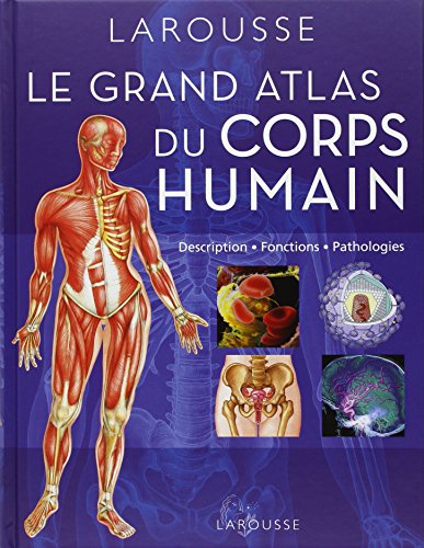 9782035886910: Grand atlas du corps humain: Description, fonctions, pathologies