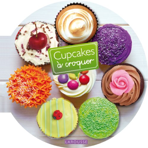 Beispielbild fr Cupcakes  Croquer : Prs De 60 Recettes Gourmandes zum Verkauf von RECYCLIVRE