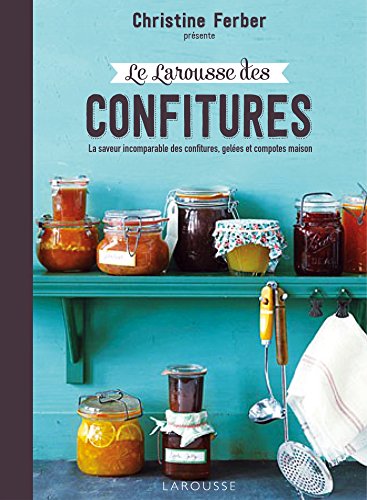 9782035895295: Larousse des Confitures: La saveur incomparable des confitures, geles et compotes maison (Larousse de... Cuisine)