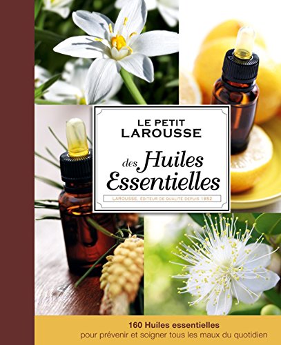 9782035895967: Petit Larousse des huiles essentielles