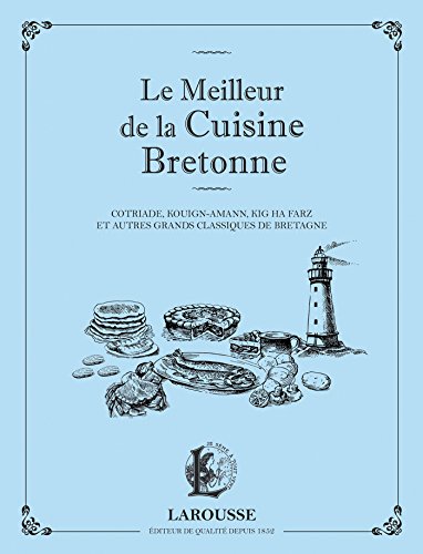 9782035900579: Le meilleur de la cuisine bretonne: Cotriade, kouign-amann, kig ha farz et autres grands classiques de Bretagne (Petits cahiers Larousse Cuisine)