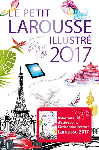 Stock image for Dictionnaire Petit Larousse Illustre - 2017 (French Edition) (Le Petit Larousse Illustre) for sale by Wizard Books