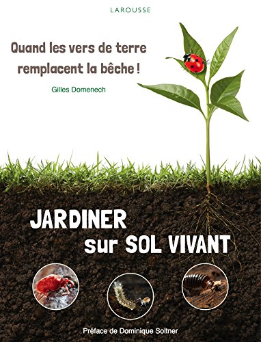 9782035902764: Jardiner sur sol vivant: Quand les vers de terre remplacent la bche !