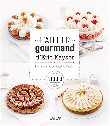 Beispielbild fr L'Atelier Gourmand D'Eric Kayser zum Verkauf von ThriftBooks-Atlanta