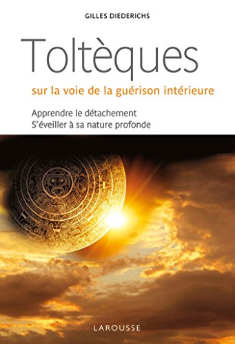 9782035905420: Toltques, sur la voie de la gurison intrieure: Apprendre le dtachement, s'veiller  la nature profonde (Poche - Sant & Mdecine)