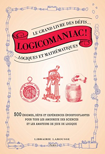 Beispielbild fr Logicomaniac, le grand livre des dfis logiques et mathmatiques zum Verkauf von Ammareal