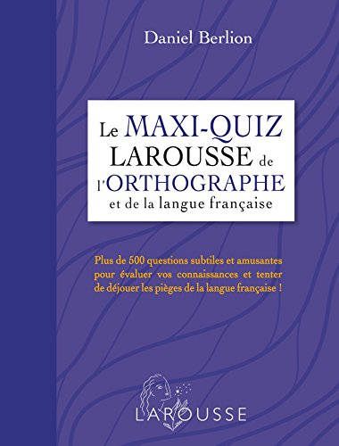 9782035907684: Le maxi-quiz Larousse de l'orthographe et de la langue franaise