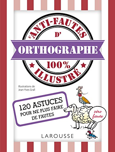 9782035917355: L'anti-fautes d'orthographe 100% illustr