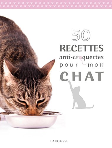Beispielbild fr 50 recettes anti-croquettes pour mon chat zum Verkauf von Revaluation Books