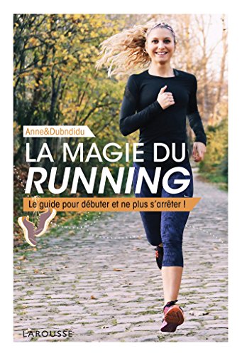 Beispielbild fr La magie du running : Le guide pour dbuter et ne plus s'arrter ! zum Verkauf von Revaluation Books