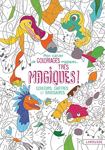 9782035925633: Mon cahier de coloriages magiques trs magiques - Couleurs, Chiffres et Dinosaures