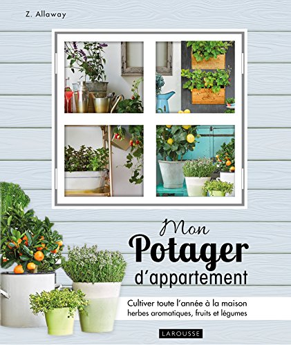 9782035927057: Mon potager d'appartement: Cultivez toute l'anne  la maison vos herbes aromatiques, fruits et lgumes