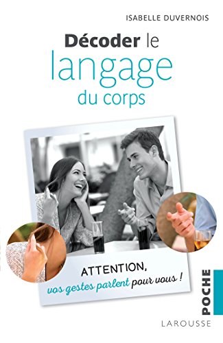 Stock image for Dcoder le langage du corps: Attention, vos gestes parlent pour vous for sale by Ammareal