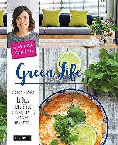 Imagen de archivo de Larousse - Green Life : Le Blog Life style, cuisine, beaut,maison, bien-etre. (Hors Collection - Sant & Mdecine, 31198) (French Edition) a la venta por Better World Books