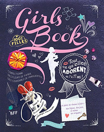 9782035930491: Girl's book: 100% filles. Tout ce qu'elles adorent de 7  77 ans !