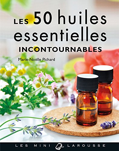 Beispielbild fr Les 50 huiles essentielles incontournables zum Verkauf von Revaluation Books