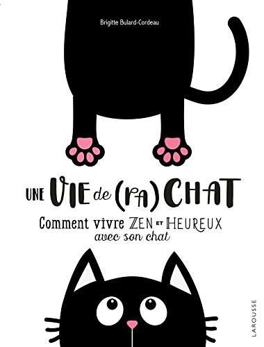 Beispielbild fr Une vie de (pa)chat: Comment vivre Zen et Heureux avec son chat zum Verkauf von medimops