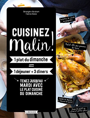 Beispielbild fr Cuisinez Malin ! : 1 Plat Du Dimanche = 1 Djeuner + 3 Dners : Tenez Jusqu'au Mardi Avec Le Plat Cu zum Verkauf von RECYCLIVRE