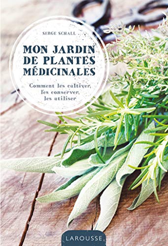 Beispielbild fr Mon jardin de plantes mdicinales : Comment les cultiver, les conserver, les utiliser zum Verkauf von Revaluation Books