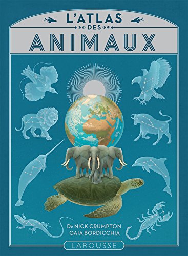 L`atlas des animaux - Crumpton, Nick, Gaia Bordicchia und Samuel Loussouarn