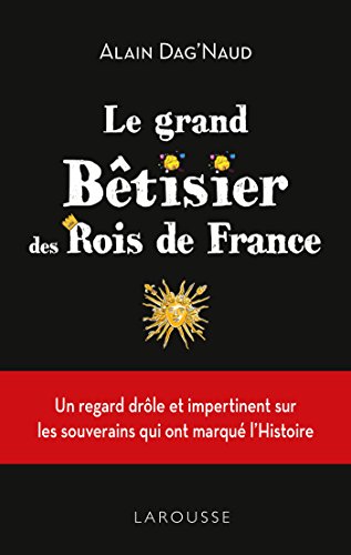Stock image for Le Grand Btisier des rois de France for sale by Ammareal