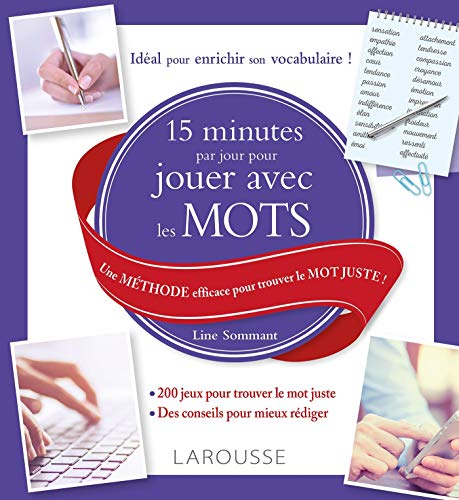 Stock image for 15 Minutes Par Jour Pour Jouer Avec Les Mots : Une Mthode Efficace Pour Trouver Le Mot Juste ! for sale by RECYCLIVRE