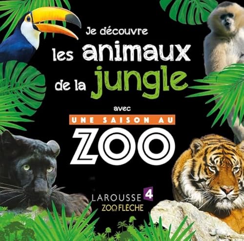 Beispielbild fr Je dcouvre les animaux de la jungle avec UNE SAISON AU ZOO zum Verkauf von Ammareal