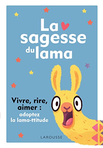 Stock image for La sagesse du lama: Vivre, rire, aimer : adoptez la lama-ttitude for sale by Ammareal