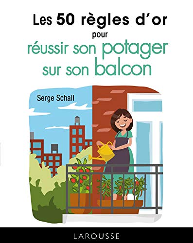 Beispielbild fr Les 50 rgles d'or pour russir son potager sur le balcon Schall, Serge zum Verkauf von BIBLIO-NET