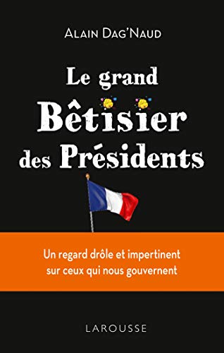 Stock image for Le grand Btisier des prsidents for sale by Ammareal